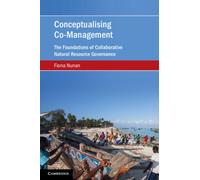 Conceptualising Co-Management : The Foundations of Collaborative Natural Resource Governance