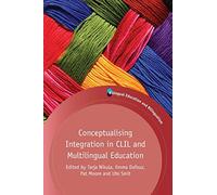 Conceptualising Integration in CLIL and Multilingual Education (Bilingual Education and Bilingualism) (Bilingual Education & Bilingualism): 101