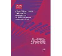 Conceptualising the Digital University: The Intersection of Policy, Pedagogy and Practice (Digital Education and Learning)