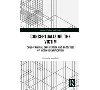 Conceptualizing the Victim : Child Criminal Exploitation and Processes of Victim Identification