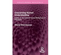 Concerning Human Understanding: Essays on the Common-sense Background of Philosophy (Routledge Revivals)
