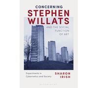 Concerning Stephen Willats and the Social Function of Art: Experiments in Cybernetics and Society