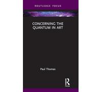 Concerning The Quantum in Art (Routledge Focus on Art History and Visual Studies)