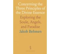 Concerning the Three Principles of the Divine Essence: Exploring the Soule, Angels, and Paradise