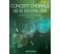 Concert Chorals for the Developing Choir: 3-part Mixed or Sab Voicings for the Changing Needs of Young Singers - Includes Downloadable Audio