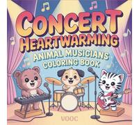 Concert Heartwarming: Animal Musicians Coloring Book - 40 Adorable Creatures Playing Instruments - Joyful Musical Performances for Stress Relief and ... Naughty - Funny and Cute Coloring)
