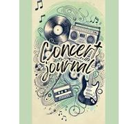Concert Journal: Capture, Cherish, and Relive Your Live Music Memories