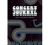Concert Journal: This Large Size 8.5 x 11 Concert Memory Book Can Serve as a Show Logbook, Ticket Stub Diary, Mini Photo Album, Memorabilia Organizer, ... for Live Music Fans. | Paperback | 126 Pages