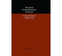 Concert Music 1630-1750: VI (The New Oxford History of Music)