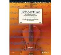 Concertino: Violin and Piano: Les 40 plus belles pièces classiques originales pour violon et piano. Vol. 1. violin and piano. Partition et partie.