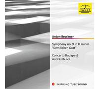 Concerto Budapest & Andras Keller - Anton Bruckner: Symphony No. 9 In D Minor "Dem Lieben Gott"