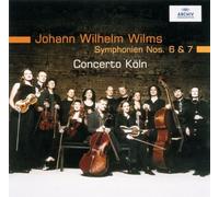 Concerto Koeln/Ehrhardt - Wilms: Symphony No. 6 & 7