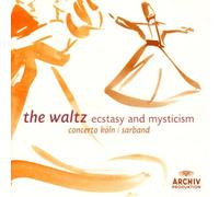 Concerto Koeln - Waltz:Ecstasy & Mysticism