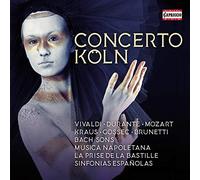 Concerto Koln - Concerto K?ln: Musica Napoletana, La Prise de la Bastille, Sinfonias Espa?olas
