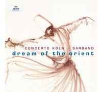 Concerto Koln & Sarband - Dream of the Orient