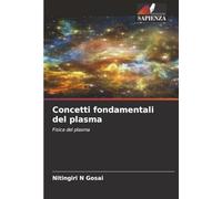 Concetti fondamentali del plasma: Fisica del plasma