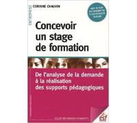 Concevoir un stage de formation : De l'analyse de la demande à la réalisation des supports pédagogiques de Corinne Chauvin ( 21 juin 2012 )