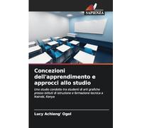 Concezioni dell'apprendimento e approcci allo studio: Uno studio condotto tra studenti di arti grafiche presso istituti di istruzione e formazione tecnica a Nairobi, Kenya