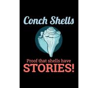 Conch Shells - Proof that Shells have Stories!: Seashell Collecting Journal: Notebook for Beachcombing, Shell Tracking & Writing Memories - Perfect for Shell Collectors
