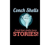 Conch Shells - Proof that Shells have Stories!: Seashell Collecting Journal: Notebook for Beachcombing, Shell Tracking & Writing Memories - Perfect for Shell Collectors