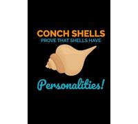 Conch Shells Prove that Shells Have Personalities!: Seashell Collecting Journal: Notebook for Beachcombing, Shell Tracking & Writing Memories - Perfect for Shell Collectors