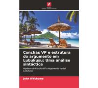 Conchas VP e estrutura do argumento em Lubukusu: Uma análise sintáctica: Hipótese da Concha VP e Argumento Verbal Lubukusu