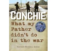 Conchie: What my Father didn't do in the war