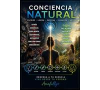 Conciencia Natural: Volver a mirar la vida desde un lugar más limpio, presente y humano