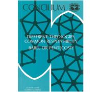 Concilium 171: Different Theologies, Common Responsibilities: Babel or Pentecost? (Studies of the New Testament and Its World)