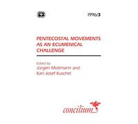 Concilium 1996/3: Pentecostal Movements as an Ecumencial Challenge