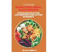 CONCISE BARIATRIC MEAL PLAN RECIPE: GUIDANCE FOR LIFE BEFORE AND AFTER SURGERY