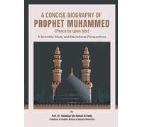 Concise biography of the prophet (Edition1): A Scientific Study and Educational Perspectives