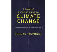 Concise Business Guide to Climate Change : What Manager - NEW Gunnar Trumbull 2