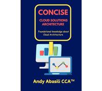 Concise Cloud Solutions Architecture: Foundational Knowledge about Cloud Architecture