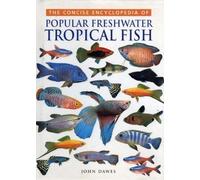 Concise Encyclopedia of Popular Freshwater Tropical Fish by John Dawes (1999-07-01)