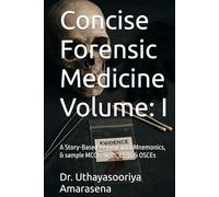 Concise Forensic Medicine Volume: I: A Story-Based Review with Mnemonics, & sample MCQs, SEQs, LEQs & OSCEs