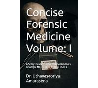 Concise Forensic Medicine Volume: I: A Story-Based Review with Mnemonics, & sample MCQs, SEQs, LEQs & OSCEs