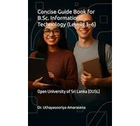 Concise Guide Book for B.Sc. Information Technology (Levels 3-6): Open University of Sri Lanka (OUSL)