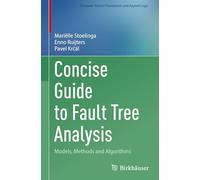 Concise Guide to Fault Tree Analysis: Models, Methods and Algorithms (Computer Science Foundations and Applied Logic)
