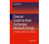 Concise Guide to Heat Exchanger Network Design: A Problem-based Test Prep for Students