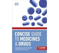 Concise Guide to Medicine & Drugs: Your Essential Quick Reference to Over 3,000 Prescription and Over-the-Counter Drugs