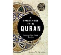 A Concise Guide to the Quran - Answering Thirty Critical Questions