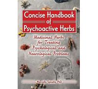 Concise Handbook of Psychoactive Herbs: Medicinal Herbs for Treating Psychological and Neurological Problems