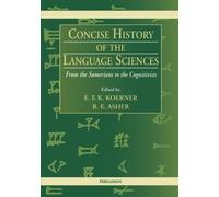 Concise History of the Language Sciences: From the Sumerians to the Cognitivists
