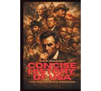 Concise History of USA - The Unfinished Promise: A Nation Built on Argument (History is Fun)