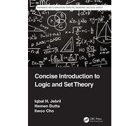 Concise Introduction to Logic and Set Theory (Mathematics and its Applications)