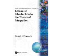 Concise Introduction To The Theory Of Integration, A: 12 (Series In Pure Mathematics)