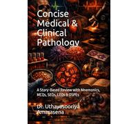 Concise Medical & Clinical Pathology: A Story-Based Review with Mnemonics, MCQs, SEQs, LEQs & OSPEs
