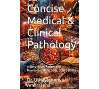 Concise Medical & Clinical Pathology: A Story-Based Review with Mnemonics, MCQs, SEQs, LEQs & OSPEs