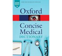 Concise Medical Dictionary: (Oxford Quick Reference 10th Revised edition)